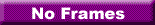 No Frames